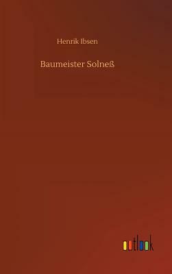 Baumeister Solneß by Henrik Ibsen