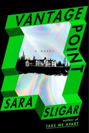 Vantage Point: A Novel by Sara Sligar