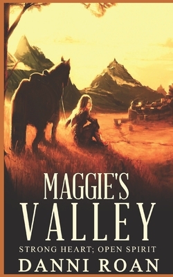 Maggie's Valley: Book One: Strong Hearts, Open Spirits by Danni Roan