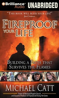 Fireproof Your Life: Building a Faith That Survives the Flames by Michael Catt