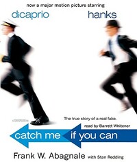 Catch Me If You Can: The True Story of a Real Fake by Frank W. Abagnale