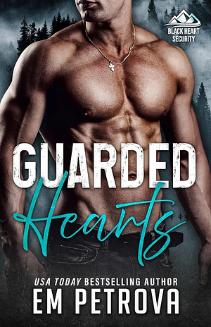 Guarded Hearts by Em Petrova