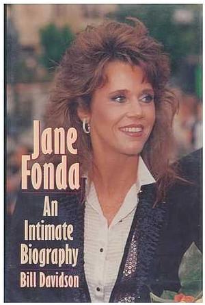 Jane Fonda: An Intimate Biography by Bill Davidson
