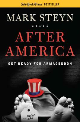 After America: Get Ready for Armageddon by Mark Steyn