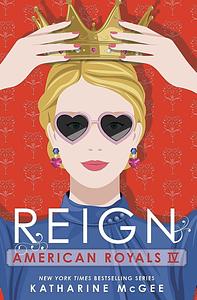 American Royals IV: Reign by Katharine McGee