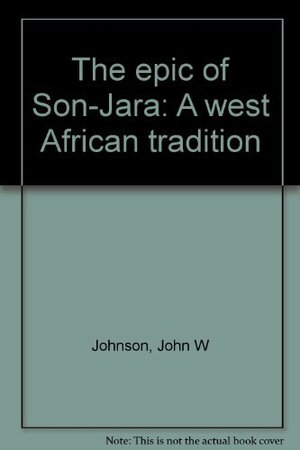The Epic of Son-Jara: A West African Tradition by Fa-Digi Sisòkò