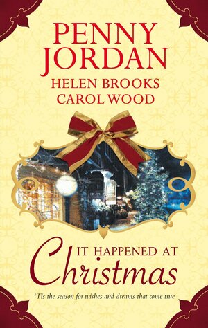 It Happened at Christmas by Penny Jordan, Helen Brooks, Carol Wood