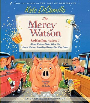 The Mercy Watson Collection: Volume 3: Mercy Watson Thinks Like a Pig/Mercy Watson: Something Wonky This Way Comes by Kate DiCamillo