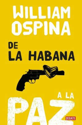 De la Habana a la paz by William Ospina