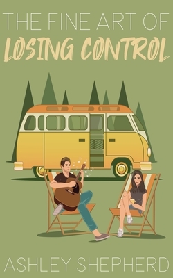 The Fine Art of Losing Control by Ashley Shepherd