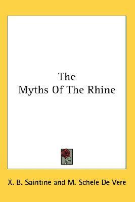 The Myths of the Rhine by Maximilian Schele de Vere, X.B. Saintine