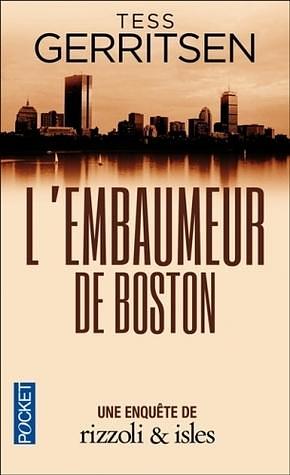 L'embaumeur de Boston by Tess Gerritsen
