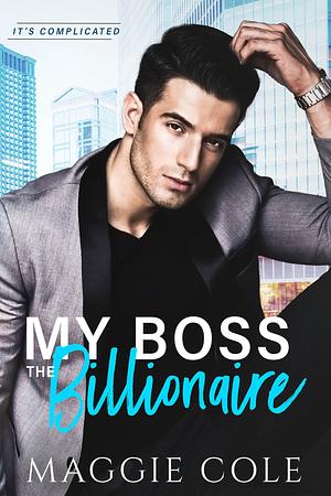 My Boss the Billionaire by Maggie Cole