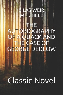The Autobiography of a Quack and the Case of George Dedlow: Classic Novel by Silas Weir Mitchell