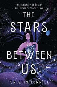 The Stars Between Us by Cristin Terrill