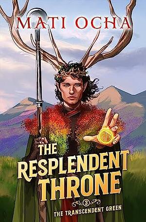 The Resplendent Throne: A LitRPG Adventure by Mati Ocha, Mati Ocha