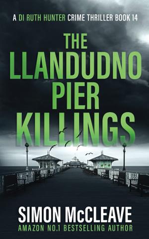 The Llandudno Pier Killings  by Simon McCleave