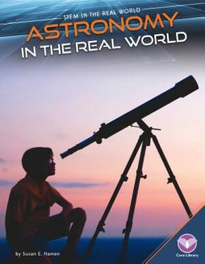 Astronomy in the Real World by Susan E. Hamen