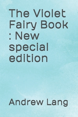 The Violet Fairy Book: New special edition by Andrew Lang