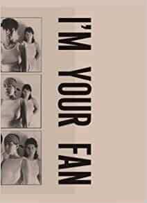 I'm Your Fan by Moyra Davey