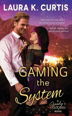 Gaming the System: A Goody's Goodies Novel by Laura K. Curtis