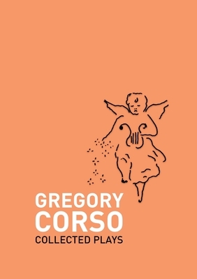 Collected Plays by Gregory Corso