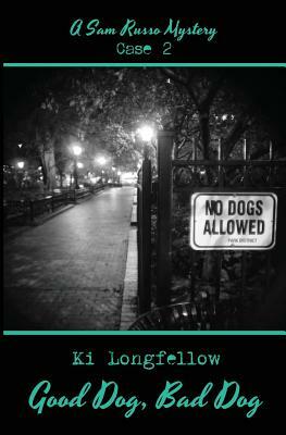 Good Dog, Bad Dog: A Sam Russo Mystery by Ki Longfellow
