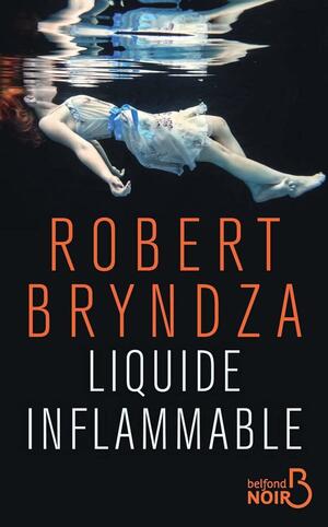Liquide inflammable by Robert Bryndza