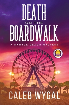 Death on the Boardwalk by Caleb Wygal