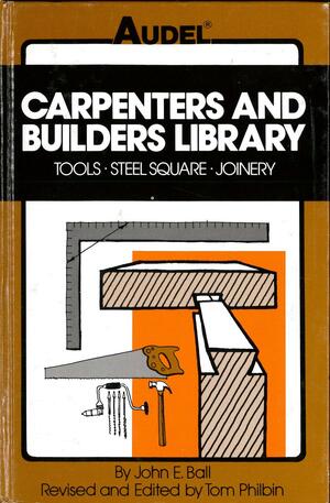 Carpenters and Builders Library, Vol. 1 by Tom Philbin, John E. Ball