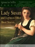 Lady Susan and Eighteen Other Short Stories by Jane Austen by Jane Austen