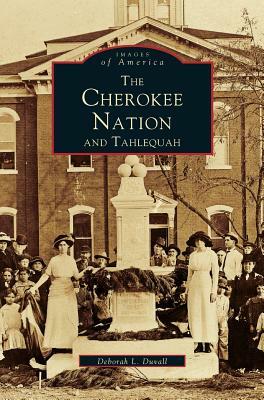 Cherokee Nation and Tahlequah by Deborah L. Duvall