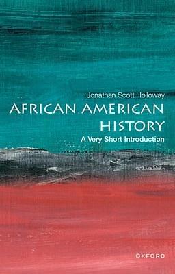 African American History by Jonathan Scott Holloway, Jonathan Scott Holloway