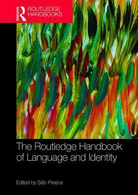 The Routledge Handbook of Language and Identity by 