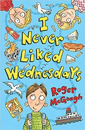 I Never Liked Wednesdays by Roger McGough