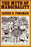 The Myth of Marginality: Urban Poverty and Politics in Rio de Janeiro by Janice E. Perlman