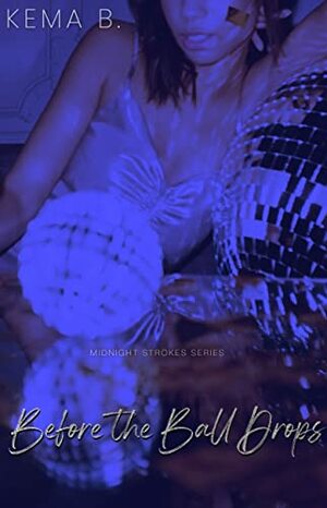 Before the Ball Drops: A Foxview Heights Erotic Holiday Novella by Kema B.