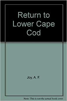 Return to Lower Cape Cod by Paul Kemprecos, A.F. Joy