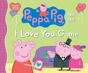 Peppa Pig and the I Love You Game by Neville Astley