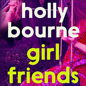 Girl Friends by Holly Bourne