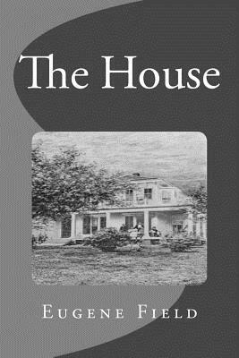 The House by Eugene Field