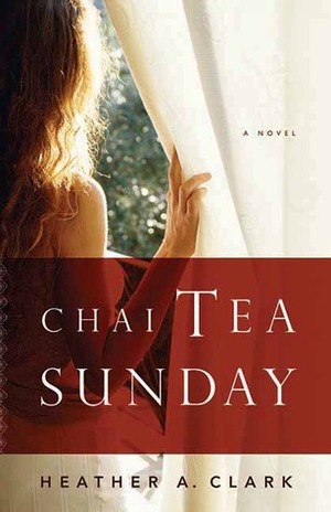 Chai Tea Sunday by Heather A. Clark