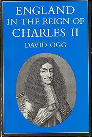 England in Reign of Charles II by David Ogg