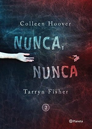 Nunca, nunca 2 by Tarryn Fisher, Colleen Hoover