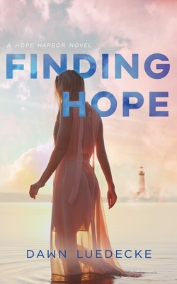 Finding Hope: A Small Town Fiction With A Touch Of Romance by Dawn Luedecke