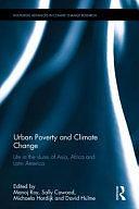 Urban Poverty and Climate Change: Life in the Slums of Asia, Africa and Latin America by Michaela Hordijk, Sally Cawood, David Hulme, Manoj Roy