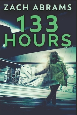 133 Hours: Clear Print Edition by Zach Abrams