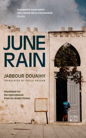 June Rain by Jabbur Duwayhi, جبور الدويهي, Jabbour Douaihy, Paula Haydar