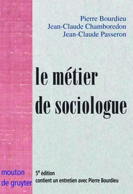 Le métier de sociologue by Pierre Bourdieu, Jean-Claude Passeron, Jean-Claude Chamboredon