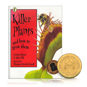 Killer Plants and How to Grow Them by Marjorie Crosby-Fairall, Julie Silk, Gordon Cheers